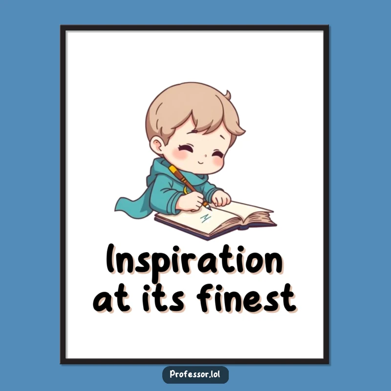 Funny Muse Print: Inspired Quill Writing, Artistic Wall Art Gift