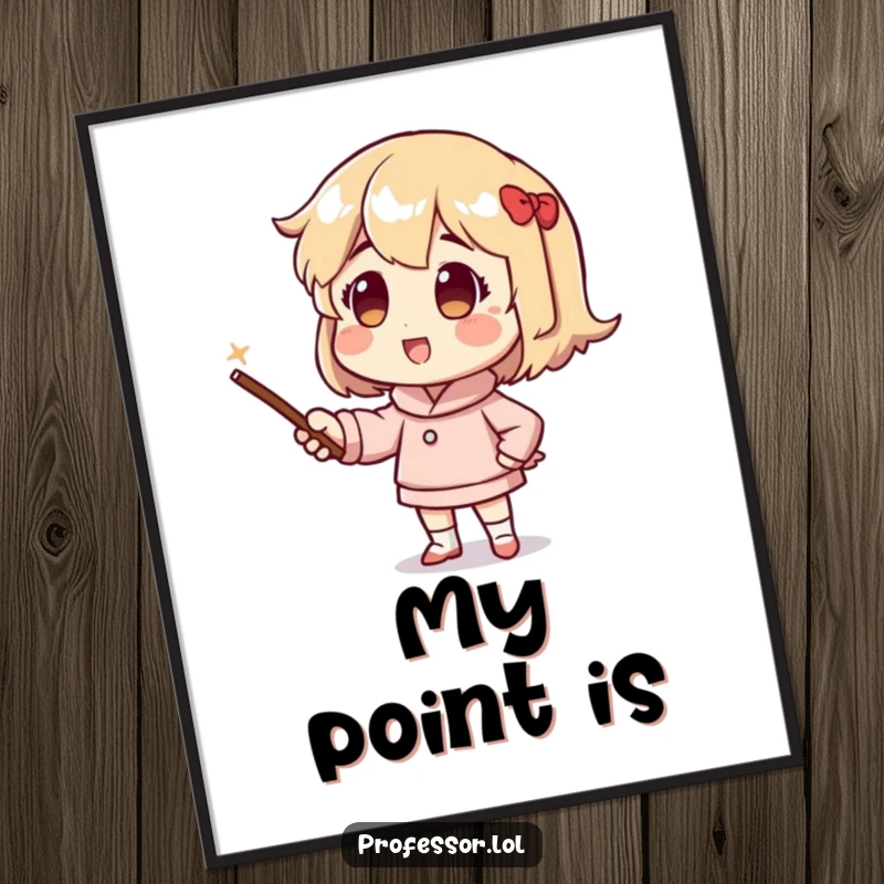 Funny digital art print of a character energetically using a pointer stick to make a point, exuding passion and clarity.