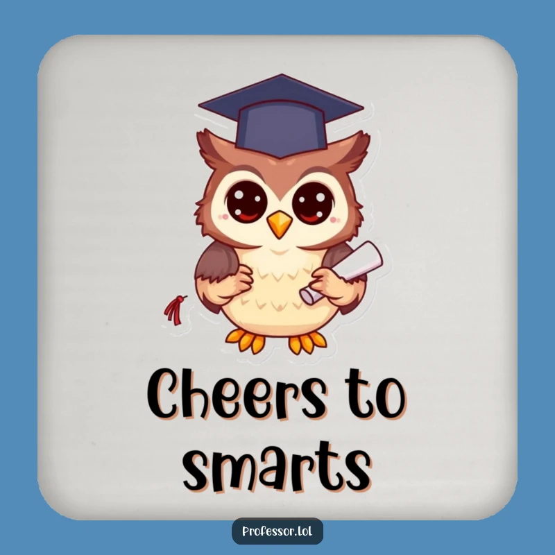 Funny Grad Owl Coaster, Protect Surfaces with Wisdom, Cute Gift