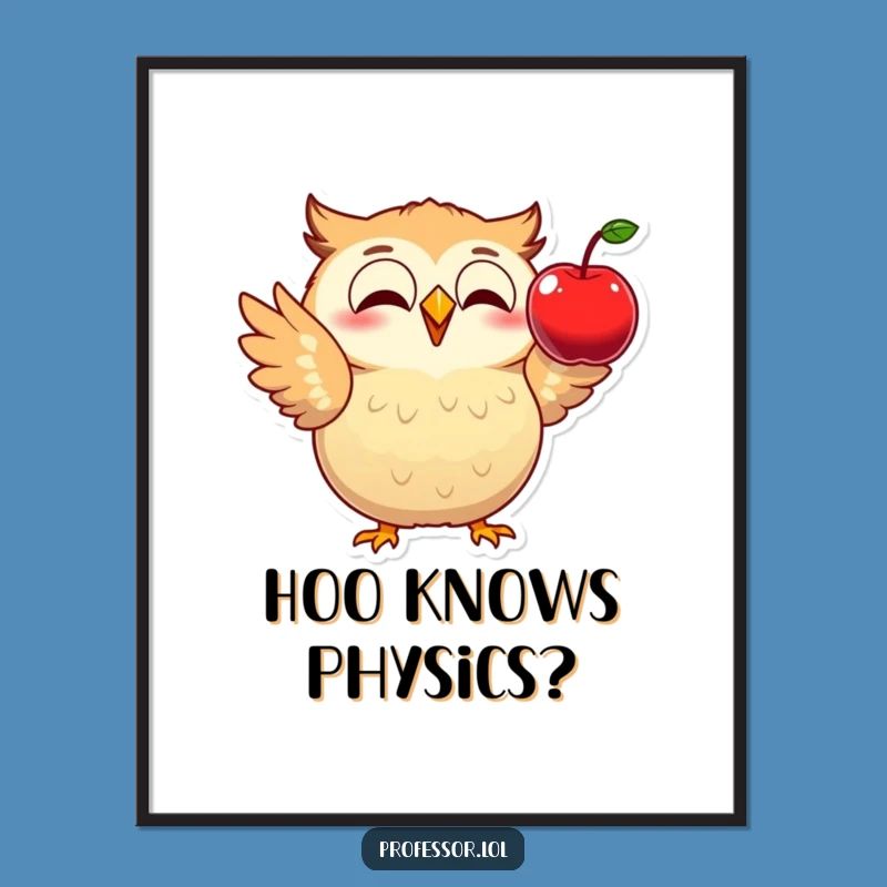 Funny Owl Physics Apple Poster: Smart Art for a Hilarious Scientist's Funny Gift!