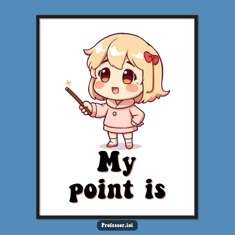 Funny Pointer Stick Poster: Enthusiastic Art for Your Wall Gift