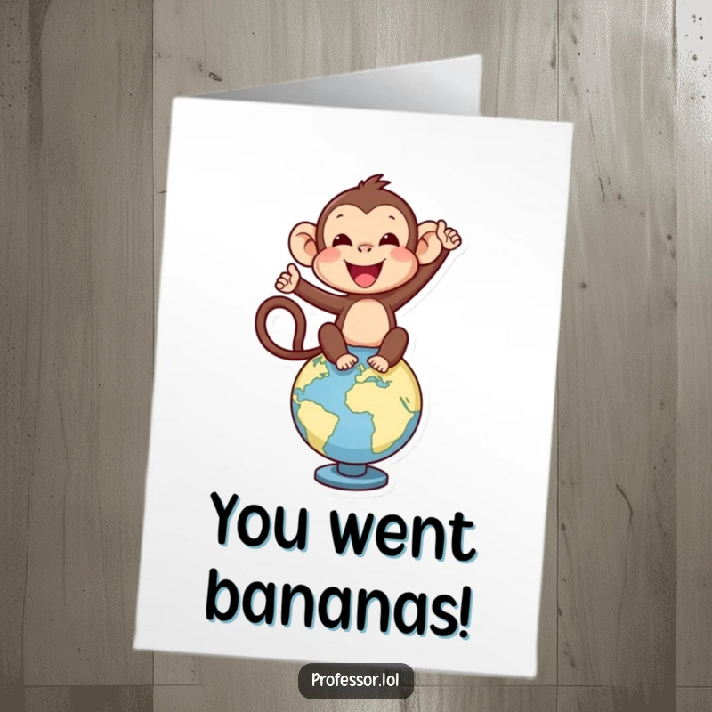 Funny Free Printable Congratulations Card: Delighted monkey balancing on a globe, celebrating a worldly achievement with excitement.