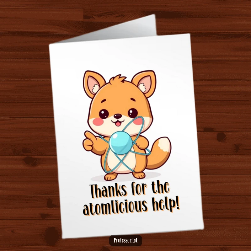 Funny Free Printable Thank You Card: A cute animal character excitedly points to a spinning atom model, conveying thanks with scientific charm.